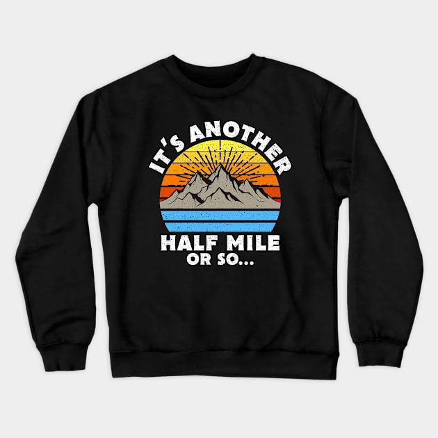 It's Another Half Mile Or So Gift Crewneck Sweatshirt by Delightful Designs